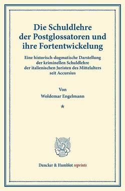 Die Schuldlehre der Postglossatoren und ihre Fortentwickelung. von Engelmann,  Woldemar