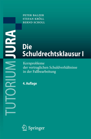 Die Schuldrechtsklausur I von Balzer,  Peter, Kröll,  Stefan, Scholl,  Bernd