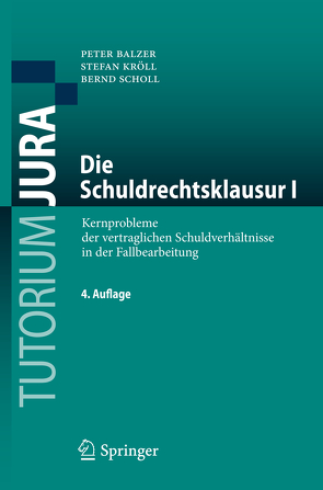 Die Schuldrechtsklausur I von Balzer,  Peter, Kröll,  Stefan, Scholl,  Bernd