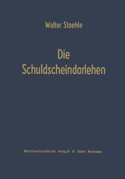 Die Schuldscheindarlehen von Staehle,  Walter