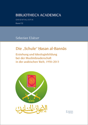 Die „Schule“ Ḥasan al-Bannās von Elsaesser,  Sebastian