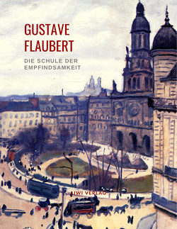 Die Schule der Empfindsamkeit von Flaubert,  Gustave