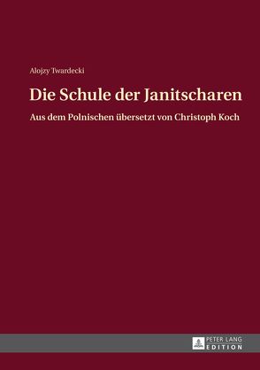 Die Schule der Janitscharen von Twardecki,  Alojzy