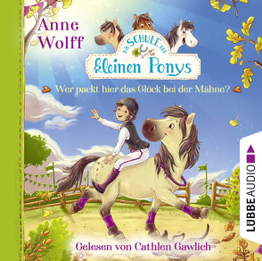 Die Schule der kleinen Ponys – Wer packt hier das Glück bei der Mähne? von Gawlich,  Cathlen, Reitz,  Nadine, Wolff,  Anne