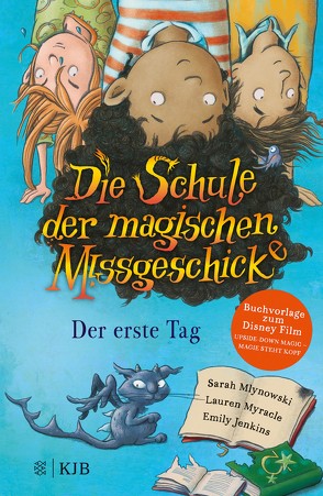 Die Schule der magischen Missgeschicke – Der erste Tag von Jenkins,  Emily, Mahnkopf,  Dorothee, Mlynowski,  Sarah, Myracle,  Lauren, Segerer,  Katrin