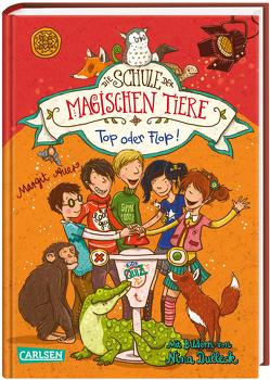 Die Schule der magischen Tiere 5: Top oder Flop! von Auer,  Margit, Dulleck,  Nina