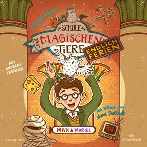 Die Schule der magischen Tiere – Endlich Ferien 7: Max und Muriel von Auer,  Margit, Fröhlich,  Andreas