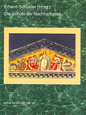 Die Schule der Nachhaltigkeit von Köpf,  Ernst U, Schuster,  Erhard