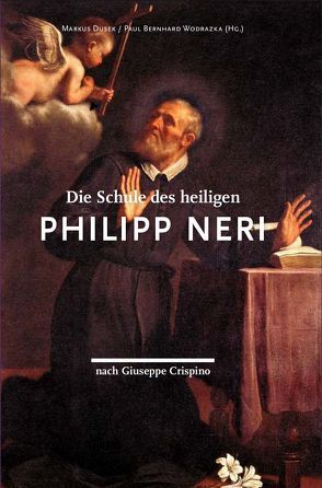 Die Schule des heiligen Philipp Neri von Dusek,  Markus, Wodrazka,  Paul