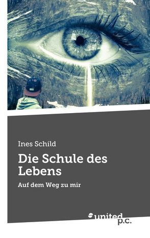 Die Schule des Lebens von Schild,  Ines