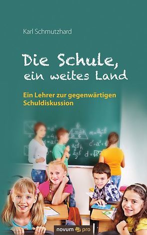 Die Schule, ein weites Land von Schmutzhard,  Karl