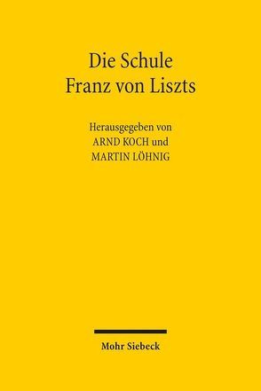 Die Schule Franz von Liszts von Koch,  Arnd, Löhnig,  Martin