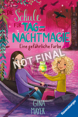 Die Schule für Tag- und Nachtmagie, Band 6: Eine gefährliche Farbe von Marquis,  Mila, Mayer,  Gina