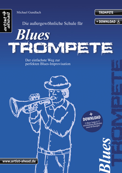 Die außergewöhnliche Schule für Blues-Trompete von Doersam,  Matthias, Gundlach,  Michael, Gustke,  Ralf, Karagiozidis,  Kostas, Kraus,  Joo, Schneider,  Peter, Stumpf,  Martin, Vanecek,  Bernhard