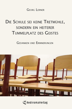 Die Schule sei keine Tretmühle, sondern ein heiterer Tummelplatz des Geistes von Lerner,  Georg