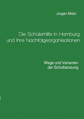 Die Schülerhilfe in Hamburg und ihre Nachfolgeorganisationen von Mietz,  Jürgen