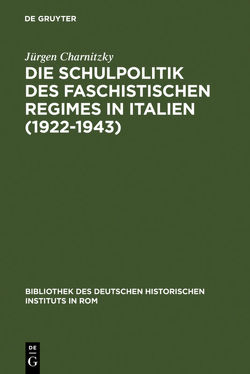 Die Schulpolitik des faschistischen Regimes in Italien (1922-1943) von Charnitzky,  Jürgen