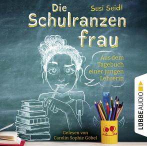 Die Schulranzenfrau von Göbel,  Carolin Sophie, Seidl,  Susi