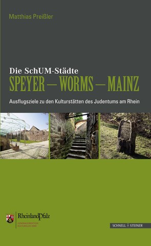 Die SchUM-Städte Speyer – Worms – Mainz von Generaldirektion Kulturelles Erbe, Preißler,  Matthias