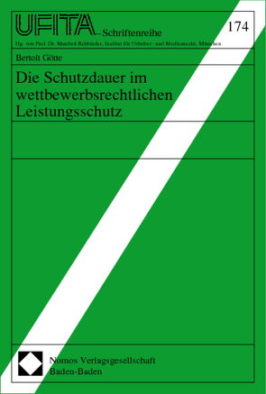 Die Schutzdauer im wettbewerbsrechtlichen Leistungsschutz von Götte,  Bertolt