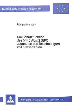 Die Schutzfunktion des 140 Abs. 2 StPO zugunsten des Beschuldigten im Strafverfahren von Molketin,  Rüdiger