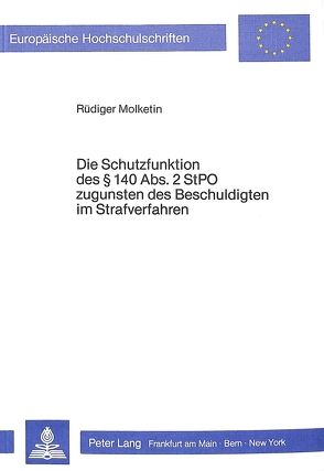 Die Schutzfunktion des 140 Abs. 2 StPO zugunsten des Beschuldigten im Strafverfahren von Molketin,  Rüdiger