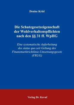 Die Schutzgesetzeigenschaft der Wohlverhaltenspflichten nach den §§ 31 ff. WpHG von Krisl,  Denise