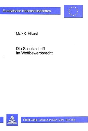 Die Schutzschrift im Wettbewerbsrecht von Hilgard,  Mark C.