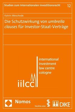 Die Schutzwirkung von umbrella clauses für Investor-Staat-Verträge von Meschede,  Katrin