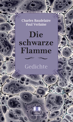 Die schwarze Flamme von Charles,  Baudelaire, Ernst,  Fischer, Paul,  Verlaine