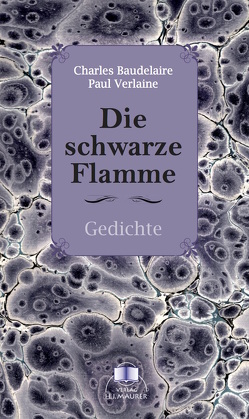 Die schwarze Flamme von Charles,  Baudelaire, Ernst,  Fischer, Paul,  Verlaine