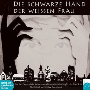 Die schwarze Hand der weißen Frau von Kohlschmidt,  Kai-Uwe