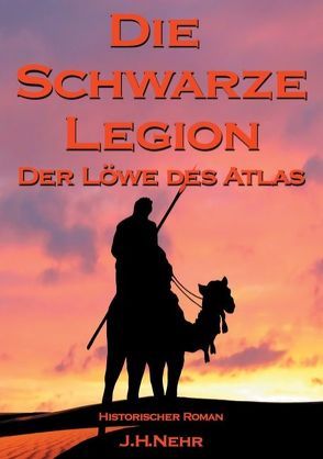 Die Schwarze Legion – Der Löwe des Atlas von Nehr,  Jan H.