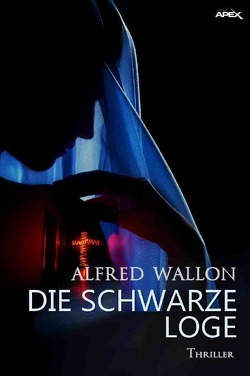 DIE SCHWARZE LOGE von Dörge,  Christian, Wallon,  Alfred