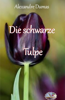 Die schwarze Tulpe von Dumas,  Alexandre