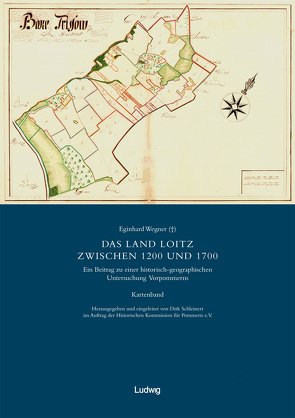 Die schwedische Landesaufnahme von Vorpommern 1692–1709 / Das Land Loitz zwischen 1200 und 1700. Kartenband von Historische Kommission für Pommern e.V., Schleinert,  Dirk, Wegner,  Eginhard