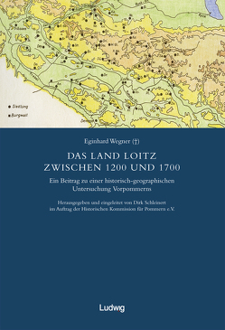 Die schwedische Landesaufnahme von Vorpommern 1692–1709 / Das Land Loitz zwischen 1200 und 1700. von Historische Kommission für Pommern e.V., Schleinert,  Dirk, Wegner,  Eginhard