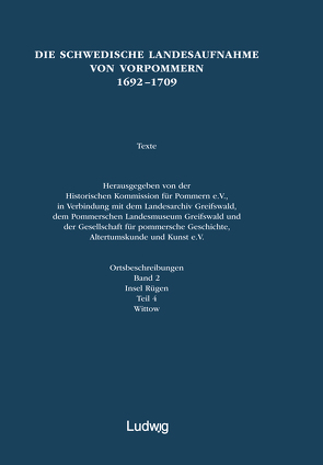 Die schwedische Landesaufnahme von Vorpommern 1692–1709 / Die Schwedische Landesaufnahme von Vorpommern 1692–1709. Ortsbeschreibungen: Insel Rügen, Wittow von Gesellschaft für pommersche Geschichte,  Altertumskunde und Kunst e.V., Historische Komission für Pommern e. V., Krueger,  Joachim, Landesarchiv Greifswald, , Musaeus, Pommersches Landesmuseum Greifswald, , Ruchhöft,  Fred, Wartenberg,  Heiko