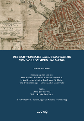 Die schwedische Landesaufnahme von Vorpommern 1692–1709 / Die Schwedische Landesaufnahme von Vorpommern 1692–1709. Stralsund: St. Nikolai-Viertel von Historische Kommission für Pommern e.V., Jäger,  Michael, Landesarchiv Greifswald, , Wartenberg,  Heiko