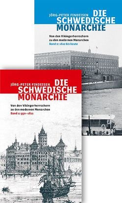 Die schwedische Monarchie – Von den Vikingerherrschern zu den modernen Monarchen, Band 1 und 2 von Findeisen,  Jörg-Peter