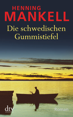 Die schwedischen Gummistiefel von Mankell,  Henning, Reichel,  Verena