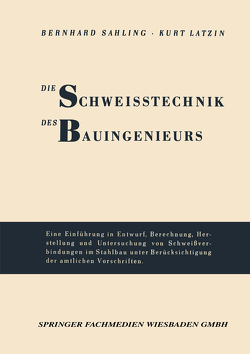 Die Schweisstechnik des Bauingenieurs von Sahling,  Bernhard