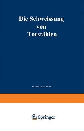 Die Schweissung von Torstählen von Soretz,  Stefan, Tinti,  Rudolf