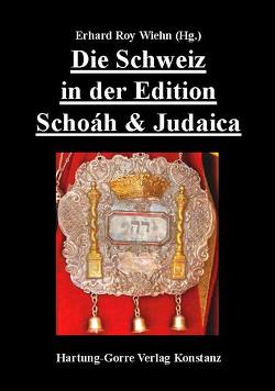 Die Schweiz in der Edition Schoáh und Judaica von Arend,  Eva, Barzél,  Alexander, Bernhard-Ithai,  Lilli, Bloch,  Erich, Brand,  Hermann, Dreyfuss,  Herbert, Erlich,  Bronislaw, Gideon,  Siegfried, Guggenheim,  Alice, Hagelberg,  Claude, Hilb,  Ernst, Lion,  Kurt, Picard,  Walter, Rehn,  Marie-Elisabeth, Reiter,  Friedel, Schriesheimer,  Eva, Schriesheimer,  Hugo, Veit,  Erna, Wicki-Schwarzschild,  Hannelore, Wicki-Schwarzschild,  Margot, Wiehn,  Erhard Roy, Wieler,  David, Wieler,  Robert, Wieler-Bloch,  Raffael, Wollstein,  Schlomo