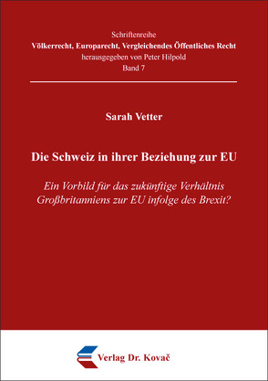 Die Schweiz in ihrer Beziehung zur EU von Vetter,  Sarah