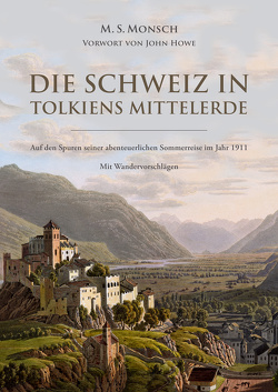 Die Schweiz in Tolkiens Mittelerde von Howe,  John, Monsch,  Martin S.