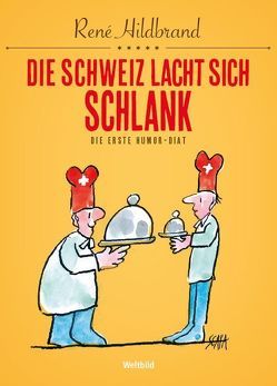 Die Schweiz lacht sich schlank von Hildbrand,  René, Scapa,  Ted