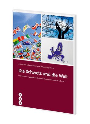 Die Schweiz und die Welt von Blumer,  Andreas, Gradl,  Daniel, Ochsner,  Manuel, Welna,  Serge