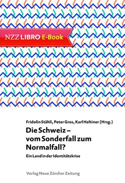 Die Schweiz – vom Sonderfall zum Normalfall? von Gros,  Peter, Haltiner,  Karl, Stähli,  Fridolin