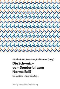 Die Schweiz – vom Sonderfall zum Normalfall? von Gros,  Peter, Haltiner,  Karl, Stähli,  Fridolin